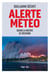 Alerte météo - Quand la nature se déchaîne