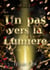 Un pas vers la Lumière