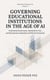 Governing Educational Institutions In The Age Of AI - Education in the Age of AI, #6