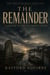The Remainder, Vol.3: A Ledger of the Unowned Future - The Mortal Systems Cycle, #3