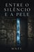 Entre o Silêncio e a Pele