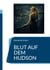 Blut auf dem Hudson