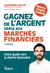 Gagnez de l'argent grâce aux marchés financiers - Votre guide vers la liberté financière