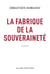 La fabrique de la souveraineté