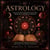 Astrology: Discover the Meaning Behind Zodiac Signs, Birth Charts, and Planetary Influences (Build Confidence in Reading Astrology and Apply Timeless Cosmic Wisdom to Everyday Life)