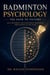 Badminton Psychology: The Path to Victory