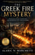 The Greek Fire Mystery: Byzantium's Secret Weapon and the Technology That Saved an Empire