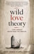 Wild Love Theory