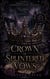 THE CROWN OF SPLINTERED VOWS - BOOK TWO OF THE ASHWOOD COURT TRILOGYFantasy Romance (Romantasy)