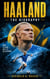Haaland - The Biography