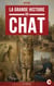 La Grande histoire du chat - Ce que votre chat ne vous dira jamais sur ses origines