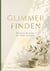 Glimmer finden - Wie kleine Momente dein Leben verändern