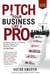 Pitch Your Business Like a Pro - Mastering the Art of Winning Investor Support for Business Success: Six Key Steps - Pathway To Business Success Series, #1.2