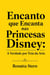 O Encanto que encanta nas Princesas Disney