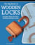 The Big Book of Wooden Locks - Complete Plans for Nine Working Wooden Locks