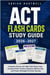 ACT FLASH CARDS STUDY GUIDE 2026/2027 - Complete Review with High-Yield Study Cards, Essential Skills, Practice Questions, Memory Tips, and Proven Strategies for Exam Success