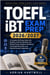 TOEFL IBT  EXAM PREP 2026/2027 - A Complete Self-Study Guide with Reading, Listening, Speaking, and Writing Practice, Academic Vocabulary, Full-Length Mock Tests, and Detailed Answer Explanations