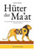Hüter der Ma'at - Der Einweihungsweg von Hatschepsut und Thutmosis III. zur göttliche Ordnung
