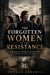 The Forgotten Women of the Resistance