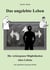 Das ungelebte Leben - Die verborgenen Möglichkeiten eines Lebens - eine spirituelle Lebensgeschichte