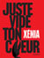 Juste vide ton cœur