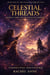 Celestial Threads Journey on the Celestial Threads - Celestial Threads Saga, #2