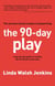 The 90-Day Play