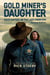 Gold Miner's Daughter: Cold Justice on the Last Frontier - A Wyatt Peoples Mystery, #1