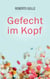 Gefecht im Kopf - Ein Ex-Soldat über Depression, Sucht und den Weg zurück