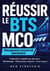 Réussir le BTS MCO Management commercial opérationnel - Préparation complète aux épreuves. Méthodologie · 600 questions-réponses · fiches express