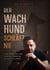 Der Wachhund schläft nie - Eine Reise aus der inneren Festung zurück ins Leben.