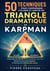 50 techniques pour comprendre, utiliser et sortir du triangle dramatique de Karpman - Comprendre les rôles de victime, sauveteur, bourreau, déjouer les jeux psychologiques et retrouver des relations plus saines.