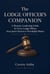 The Lodge Officer's Companion: A Masonic Leadership Guide for Every Lodge Officer, from Junior Deacon to Worshipful Master - King Solomon's Passport: Study & Leadership, #5