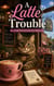 A Latte Trouble: A Small-Town Cat Café Cozy Mystery - Maple Hollow Mysteries, #2