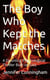 Boy Who Kept the Matches
