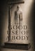 The Good Use of a Body