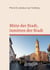 Mitte der Stadt - Inmitten der Stadt - Festschrift zum 150. Jubiläum der ersten  Gottesdienstfeier in der neuerbauten  Stadtpfarrkirche St. Jakob in Friedberg. Anlässlich des Abschieds  von Pfarrer P. Steffen Brühl SAC