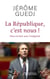 La République, c’est nous ! Plaidoyer pour en finir avec l’indignité