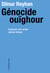 Génocide ouïghour - Trajectoire d'un projet colonial chinois