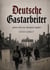 Deutsche Gastarbeiter - Wenn wir die Fremden waren