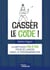 Casser le code ! - La méthode pas à pas pour se lancer dans la programmation