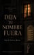 Deja tu nombre fuera - Una novela romántica sobre el deseo, los secretos y las segundas oportunidades