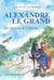 Alexandre le Grand - Les Sentiers de l'Olympe