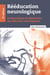 Rééducation neurologique - Guide pratique de rééducation des affections neurologiques (3e édition)