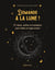 Demande à la lune ! 40 rituels, prières et incantations