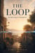 The Loop: Are We Living in a Simulation? - The Loop Series, #1