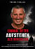 Einmal öfter aufstehen als hinfallen - Eine verdammt ehrliche Autobiografie über Aufstieg, Fall und die Kunst, immer wieder aufzustehen