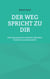 Der Weg spricht zu Dir - Eine Spurensuche zwischen Scherben, Schritten und Zuversicht