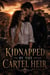Kidnapped by the Cartel Heir - Dark romance books, #18