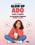 Glow Up Ado, mode d'emploi - Les 100 vérités à connaître avant 18 ans : confiance en soi, estime de soi et développement personnel pour adolescentes